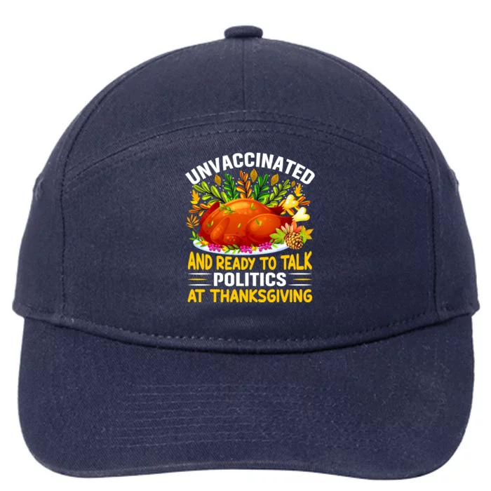 Unvaccinated And Ready To Talk Politics At Thanksgiving 7-Panel Snapback Hat