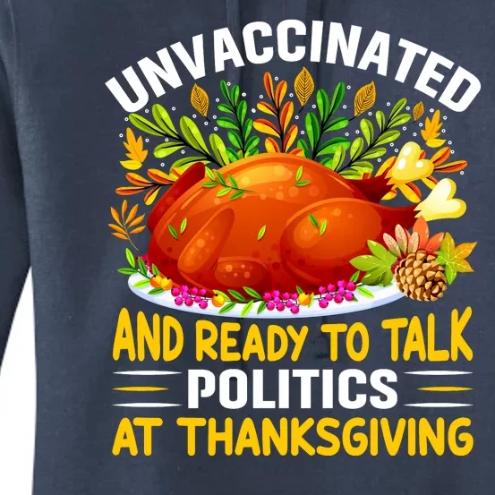 Unvaccinated And Ready To Talk Politics At Thanksgiving Women's Pullover Hoodie