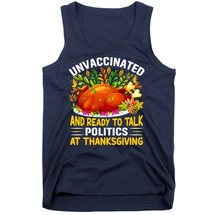 Unvaccinated And Ready To Talk Politics At Thanksgiving Tank Top