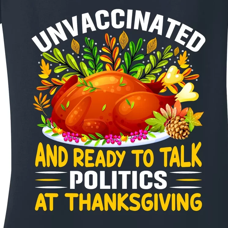 Unvaccinated And Ready To Talk Politics At Thanksgiving Women's V-Neck T-Shirt