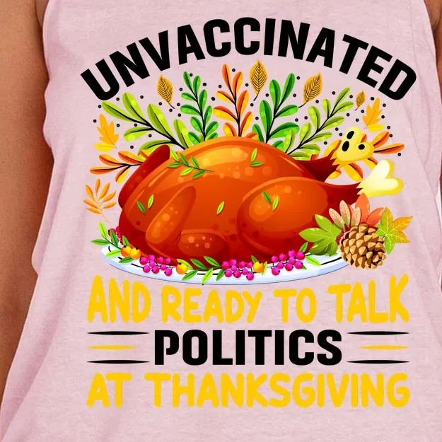 Unvaccinated And Ready To Talk Politics At Thanksgiving Women's Knotted Racerback Tank