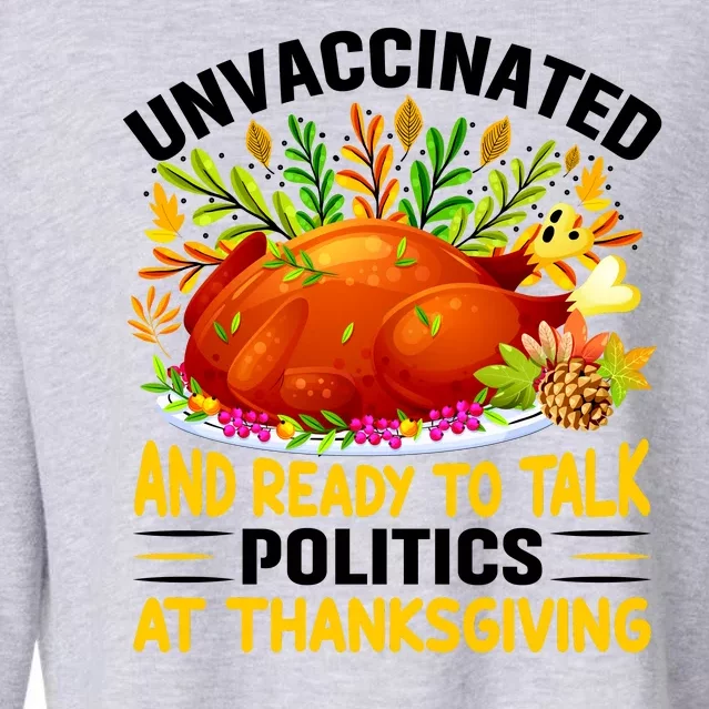 Unvaccinated And Ready To Talk Politics At Thanksgiving Cropped Pullover Crew