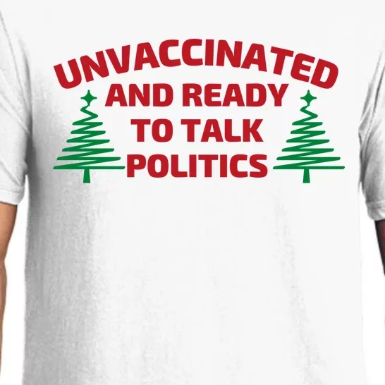 Unvaccinated And Ready To Talk Politics Christmas Pajama Set