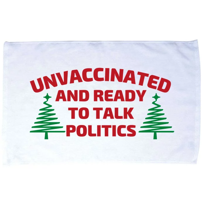 Unvaccinated And Ready To Talk Politics Christmas Microfiber Hand Towel