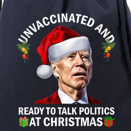 Unvaccinated And Ready To Talk Politics At Christmas Biden Drawstring Bag