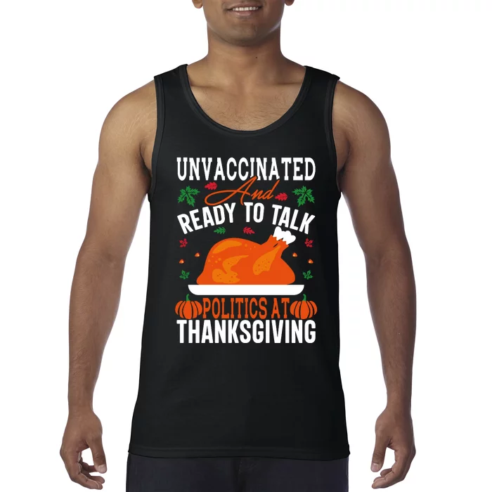 Unvaccinated And Ready To Talk Politics At Thanksgiving Tank Top