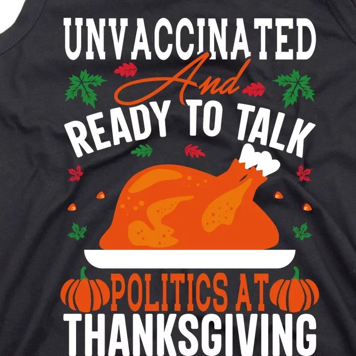 Unvaccinated And Ready To Talk Politics At Thanksgiving Tank Top