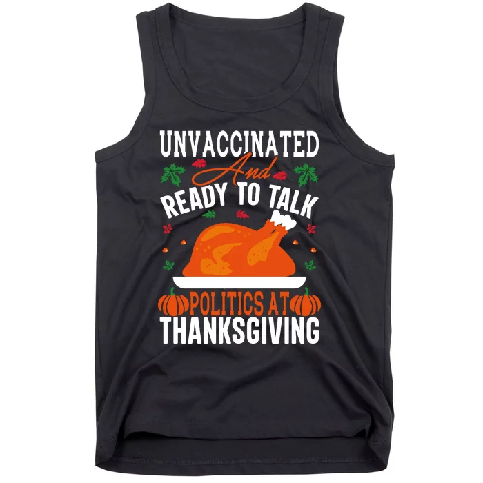 Unvaccinated And Ready To Talk Politics At Thanksgiving Tank Top