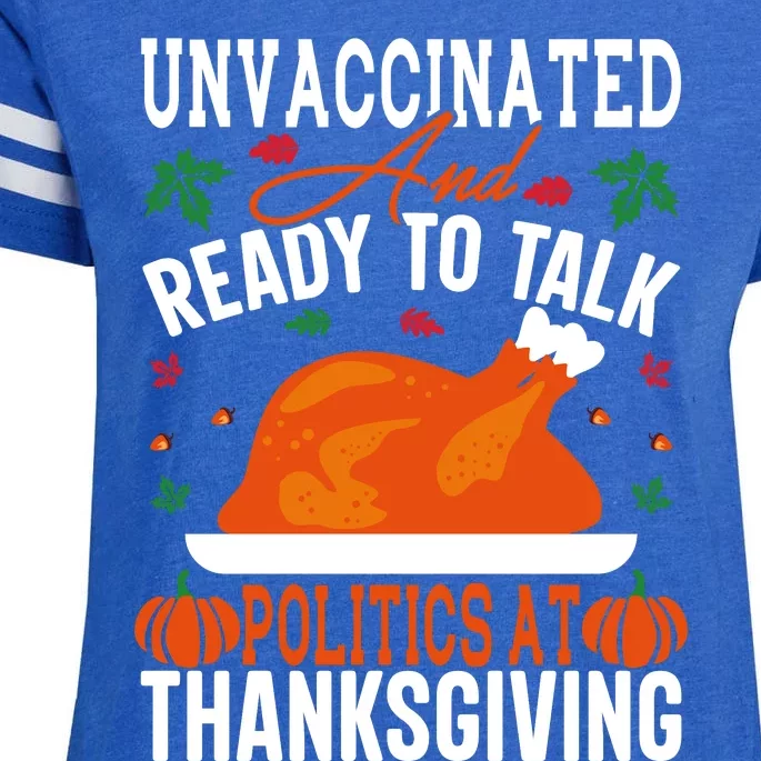 Unvaccinated And Ready To Talk Politics At Thanksgiving Enza Ladies Jersey Football T-Shirt