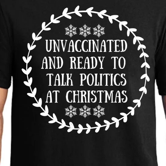 Unvaccinated And Ready To Talk Politics Christmas Pajama Set