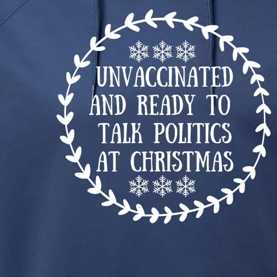 Unvaccinated And Ready To Talk Politics Christmas Performance Fleece Hoodie