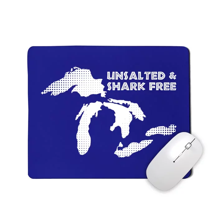 Unsalted And Shark Free Great Lakes Mi Michiganian Pride Gift Mousepad