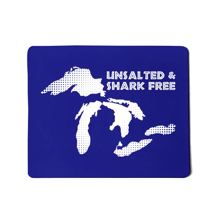 Unsalted And Shark Free Great Lakes Mi Michiganian Pride Gift Mousepad