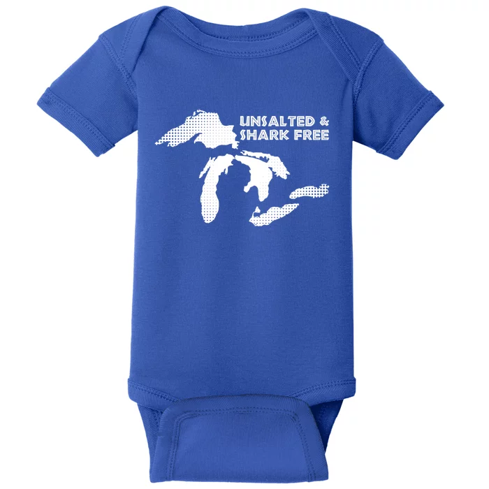 Unsalted And Shark Free Great Lakes Mi Michiganian Pride Gift Baby Bodysuit