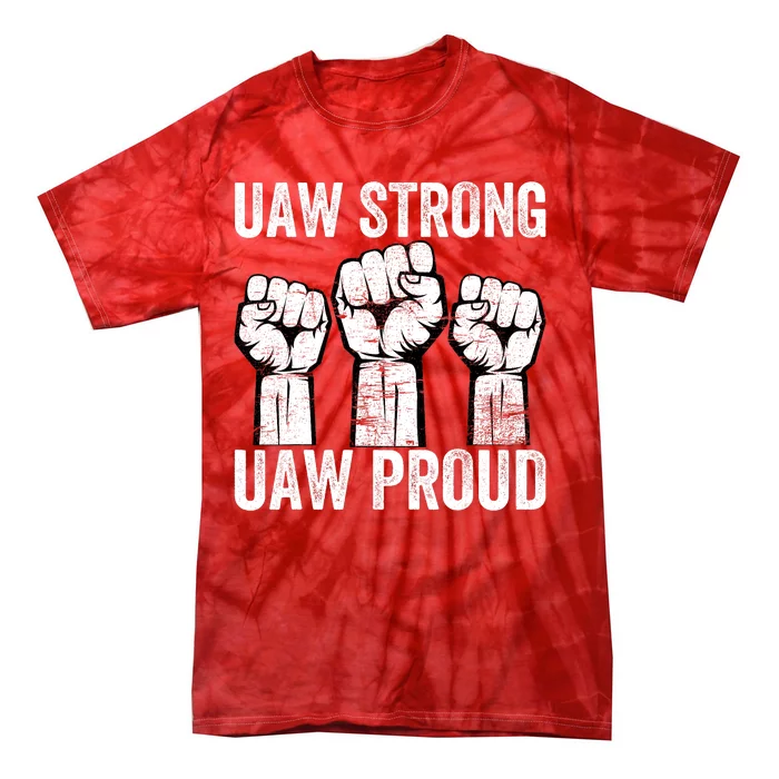 United Auto Workers UAW Strong UAW Proud UAW Strike Tie-Dye T-Shirt