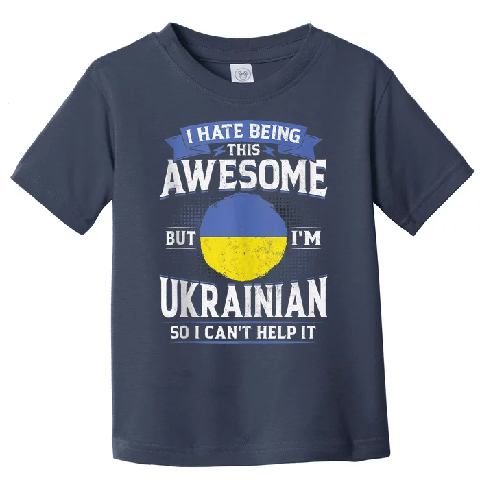 Ukraine Being Awesome Ukrainians Men & Women G Toddler T-Shirt