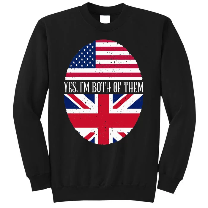 UK British American Flags Yes I'm Both Of Them Tall Sweatshirt