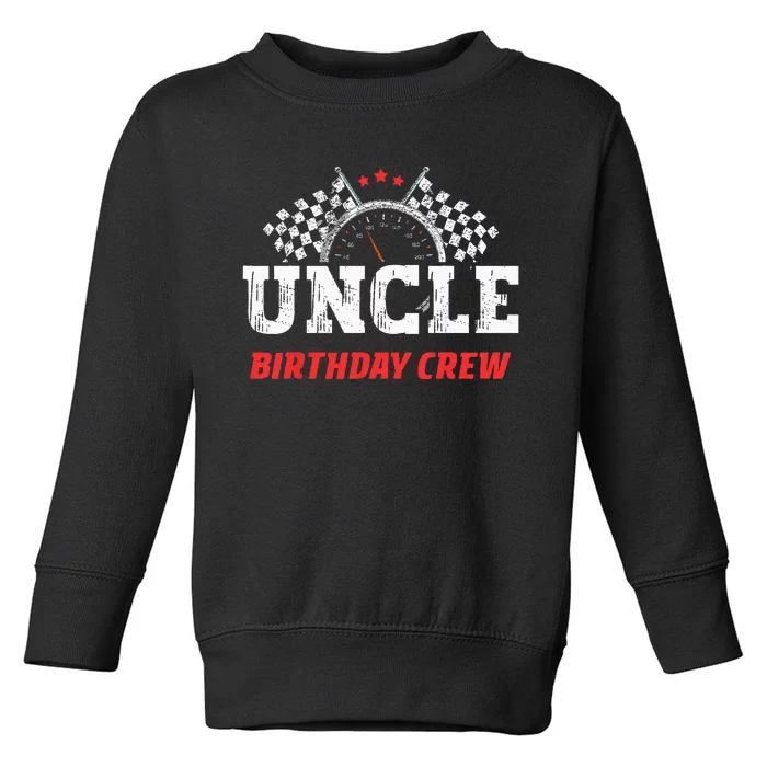 Uncle Birthday Crew Race Car Theme Party Racing Car Driver Toddler Sweatshirt