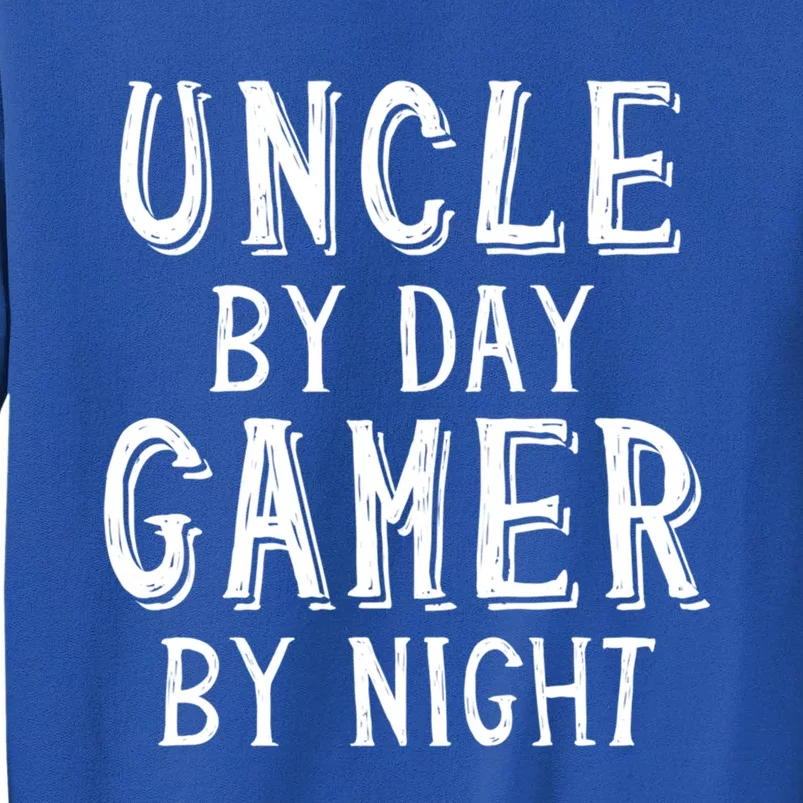 Uncle By Day Gamer By Night Nerd Geek Video Gamer Uncle Cool Gift Tall Sweatshirt