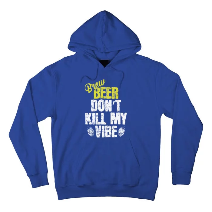 Used Beer Don't Kill My Vibe Funny Gift Tall Hoodie