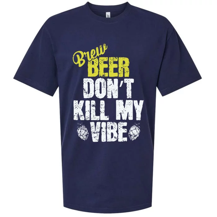 Used Beer Don't Kill My Vibe Funny Gift Sueded Cloud Jersey T-Shirt