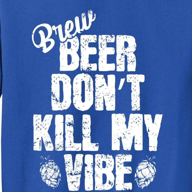 Used Beer Don't Kill My Vibe Funny Gift Sweatshirt