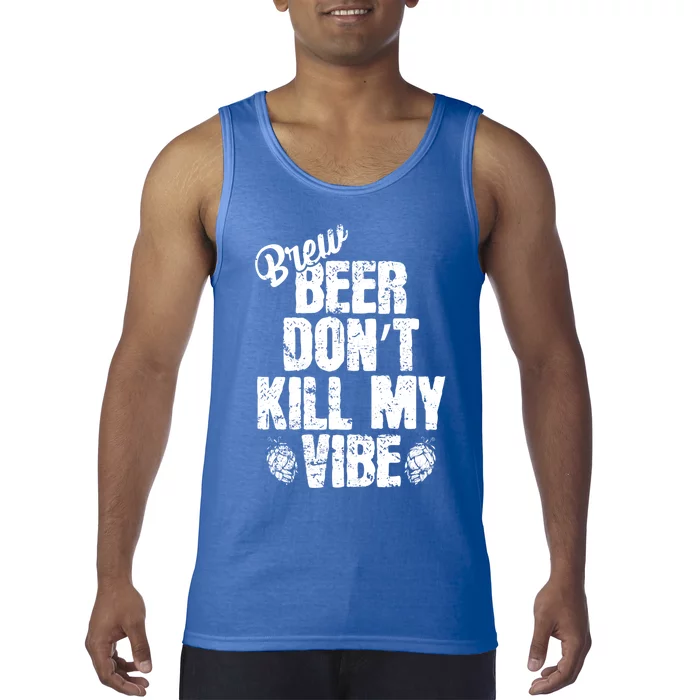 Used Beer Don't Kill My Vibe Funny Gift Tank Top