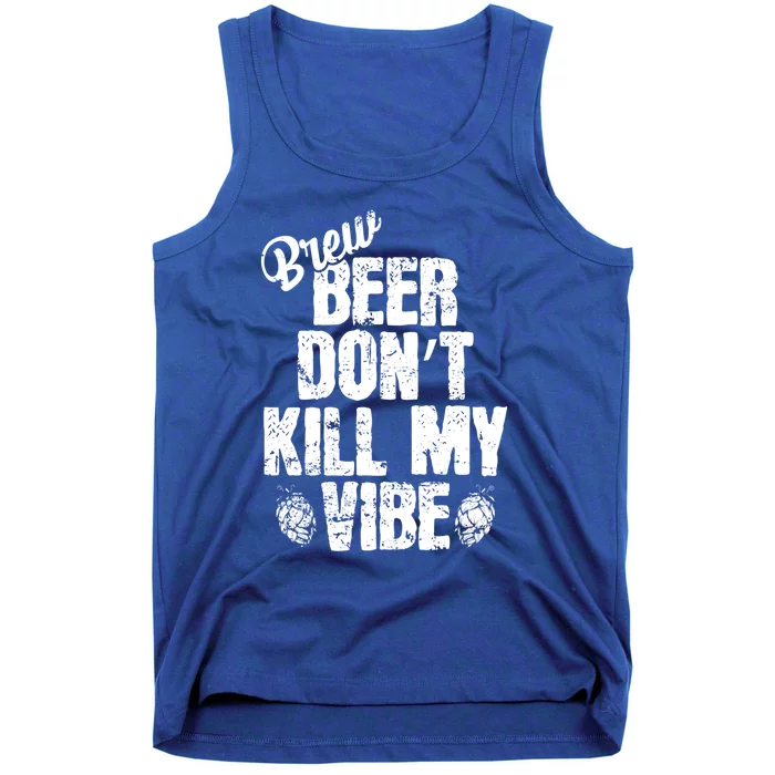 Used Beer Don't Kill My Vibe Funny Gift Tank Top