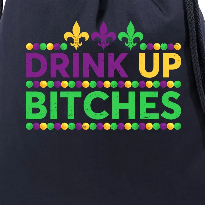 Up Bitch Funny Beer Lover Mardi Gras Carnival Party Funny Gift Drawstring Bag