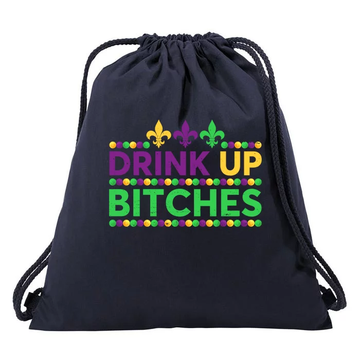 Up Bitch Funny Beer Lover Mardi Gras Carnival Party Funny Gift Drawstring Bag