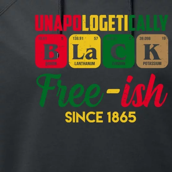 Unapologetically Black Free Ish Since 1865 Juneteenth Performance Fleece Hoodie