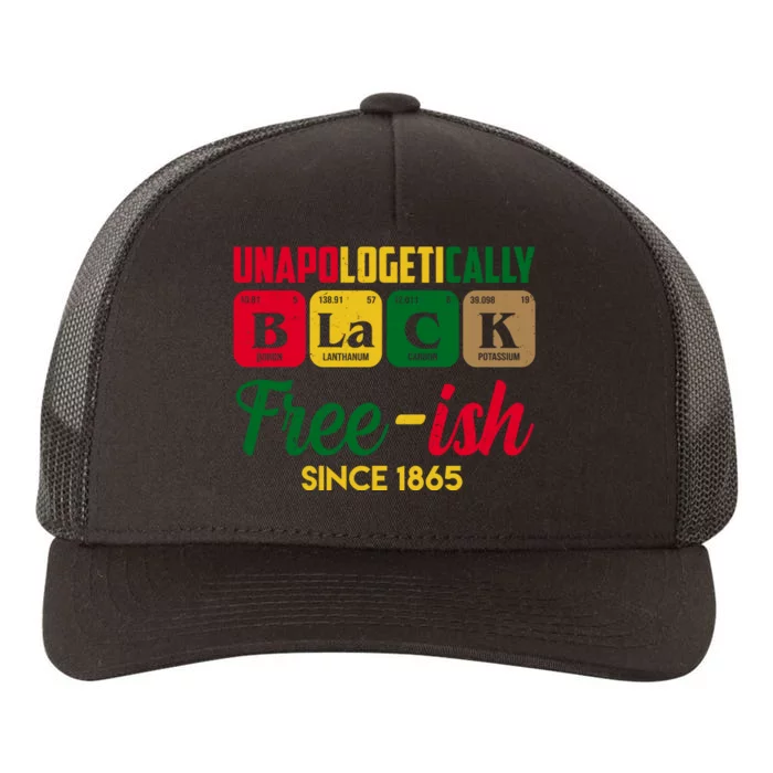 Unapologetically Black Free Ish Since 1865 Juneteenth Yupoong Adult 5-Panel Trucker Hat