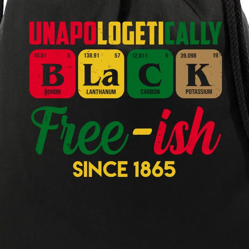 Unapologetically Black Free Ish Since 1865 Juneteenth Drawstring Bag