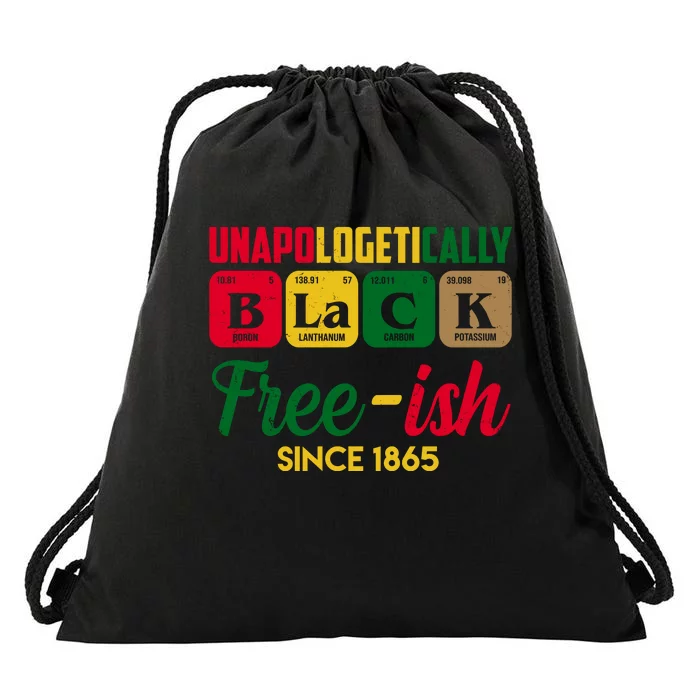 Unapologetically Black Free Ish Since 1865 Juneteenth Drawstring Bag