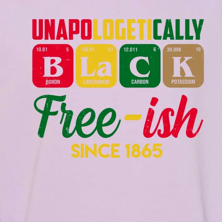 Unapologetically Black Free Ish Since 1865 Juneteenth Garment-Dyed Sweatshirt