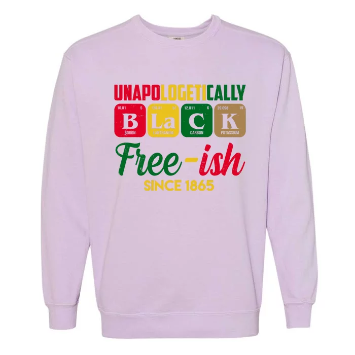 Unapologetically Black Free Ish Since 1865 Juneteenth Garment-Dyed Sweatshirt