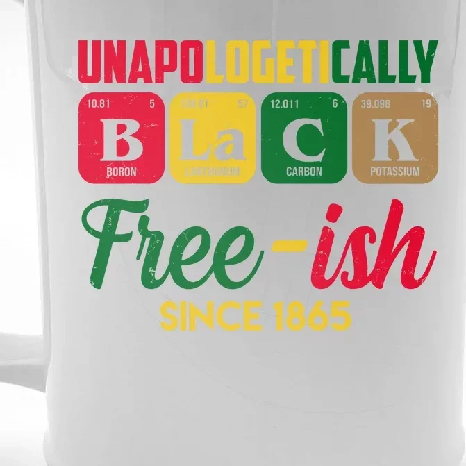 Unapologetically Black Free Ish Since 1865 Juneteenth Front & Back Beer Stein