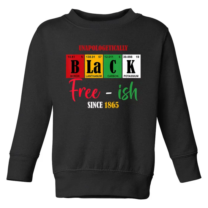 Unapologetically Black Freeish Since 1865 Juneteenth Toddler Sweatshirt