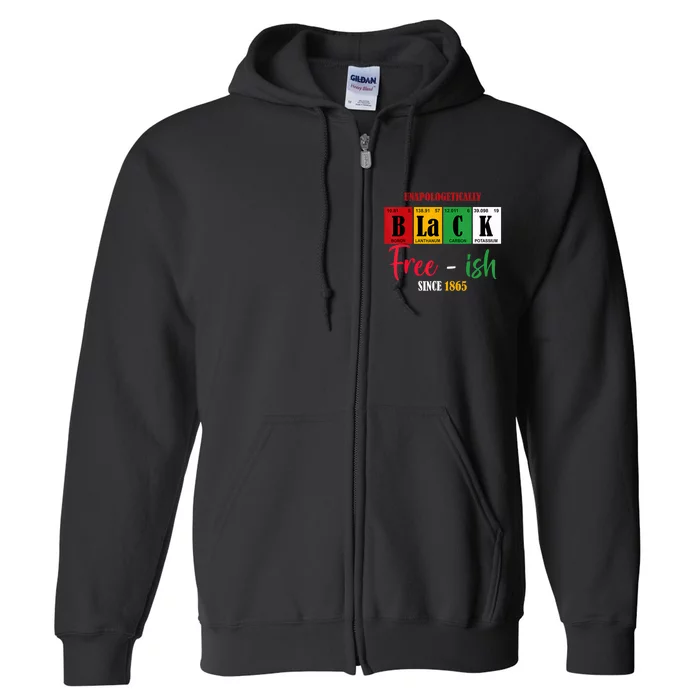 Unapologetically Black Freeish Since 1865 Juneteenth Full Zip Hoodie