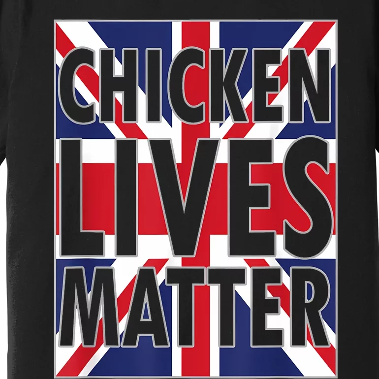 Uk British Flag England Chicken Lives Matter Premium T-Shirt