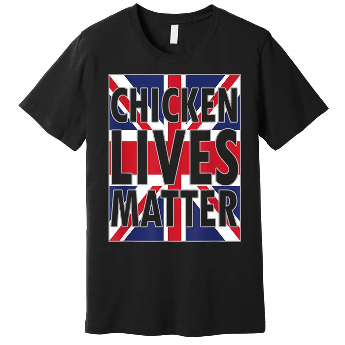 Uk British Flag England Chicken Lives Matter Premium T-Shirt