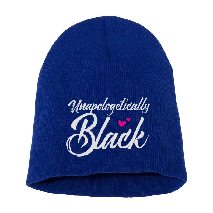 Unapologetically Black Gift For Proud Black Short Acrylic Beanie