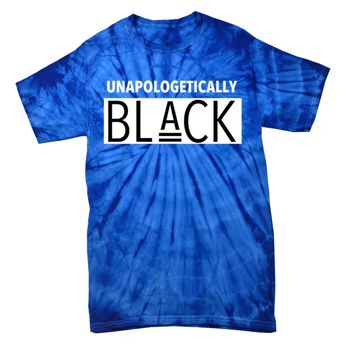 Unapologetically Black Gift Black And Proud Gift Tie-Dye T-Shirt