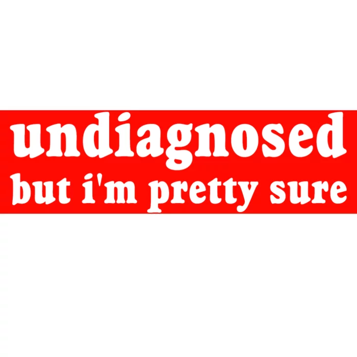 Undiagnosed But Im Pretty Sure Funny Corduroy Funny Sayings Mental Health Bumper Sticker