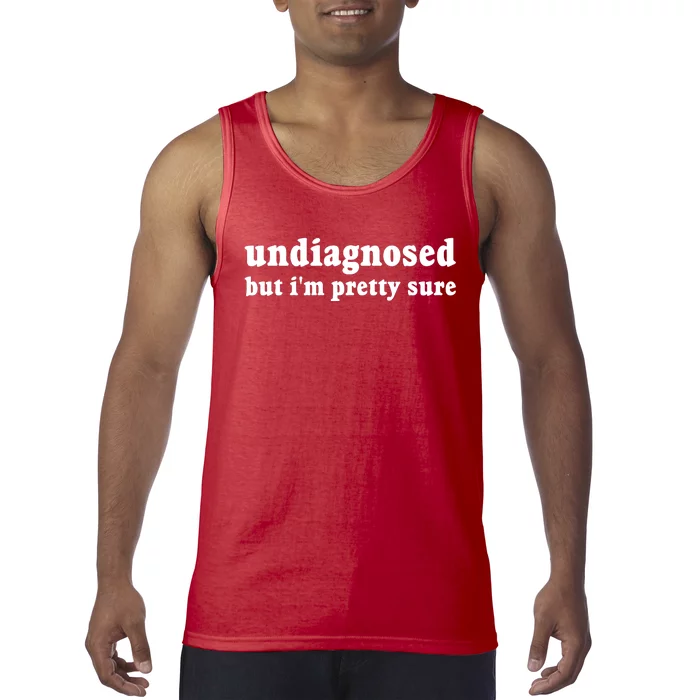 Undiagnosed But Im Pretty Sure Funny Corduroy Funny Sayings Mental Health Tank Top