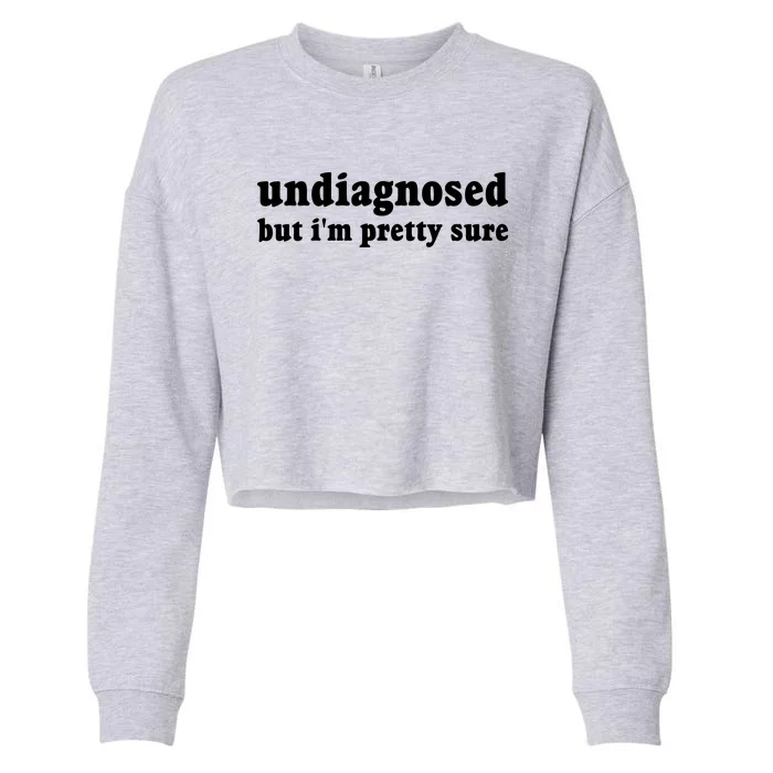 Undiagnosed But Im Pretty Sure Funny Corduroy Funny Sayings Mental Health Cropped Pullover Crew