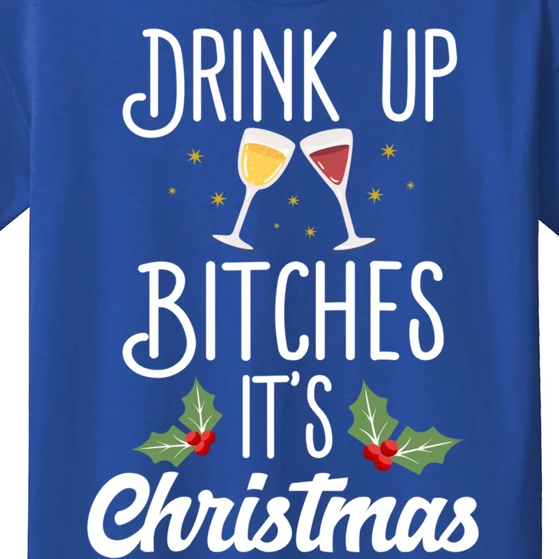 Up Bitches It's Christmas Adult Humor Xmas Wine Gift Kids T-Shirt