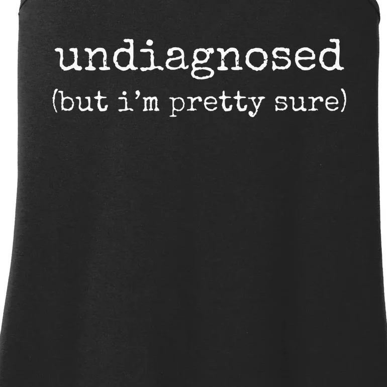 Undiagnosed But IM Pretty Sure Ladies Essential Tank