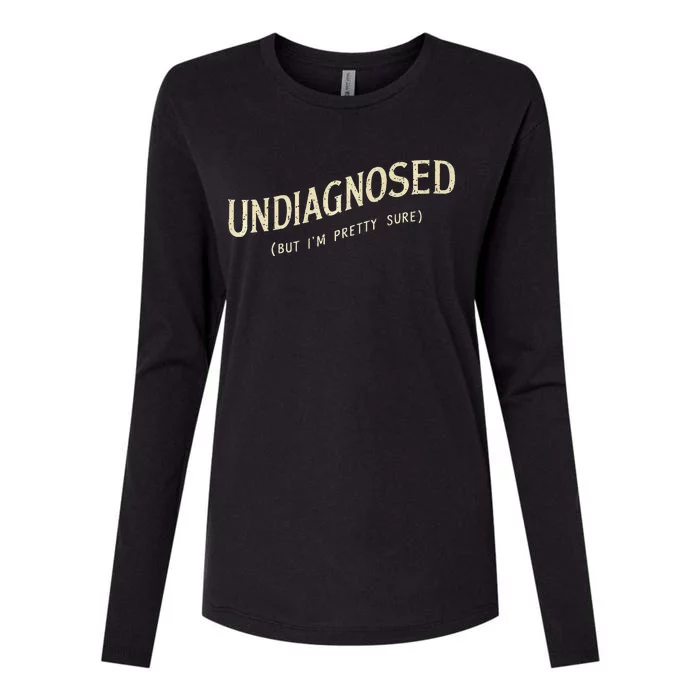 Undiagnosed But IM Pretty Sure Womens Cotton Relaxed Long Sleeve T-Shirt