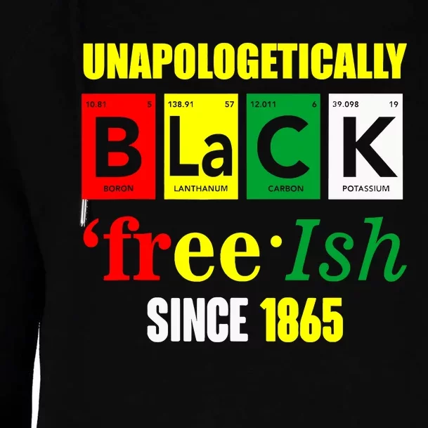 Unapologetically Black Juneteenth Freeish Since 1865 Womens Funnel Neck Pullover Hood